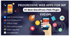 GPL Progressive Web Apps For WordPress v3.0 - PWA Plugin for WordPress